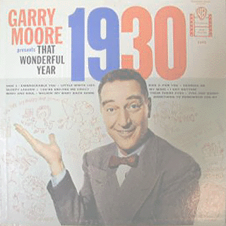 Garry Moore - Garry Moore Presents That Wonderful Year 1930